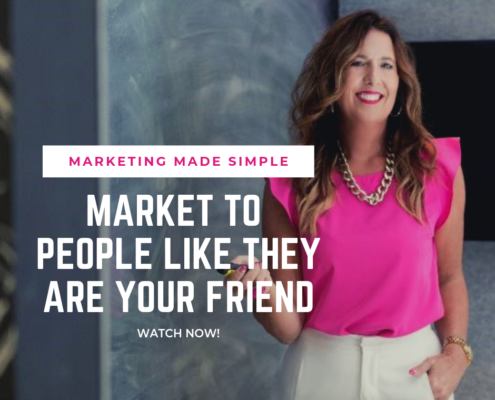 marketing made simple - market to people like they are your friend