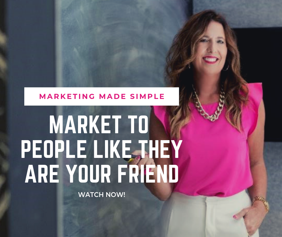 marketing made simple - market to people like they are your friend