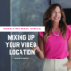 marketing made simple - mix up your video location